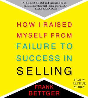 How I Raised Myself from Failure de Frank Bettger