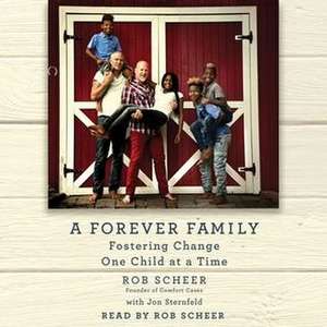 A Forever Family: Fostering Change One Child at a Time de Robert Scheer