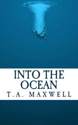 Into the Ocean de T. a. Maxwell