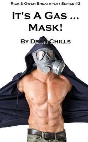 It's a Gas ... Mask! de Dean Chills