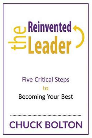 The Reinvented Leader de Chuck Bolton