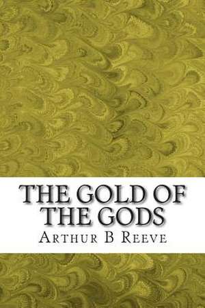 The Gold of the Gods de Arthur B. Reeve