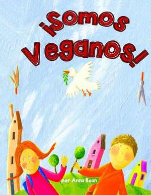 Somos Veganos de Anna Bean