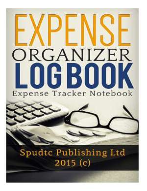 Expense Organizer Log Book de Spudtc Publishing Ltd