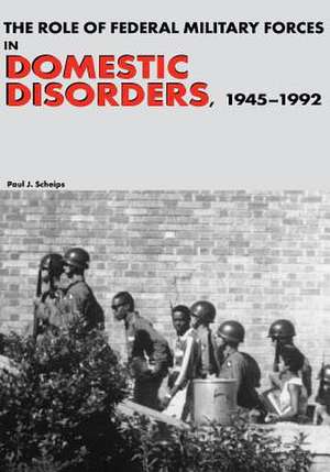 The Role of Federal Military Forces in Domestic Disorders, 1945-1992 de Center of Military History United States