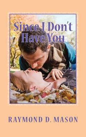 Since I Don't Have You de Raymond D. Mason