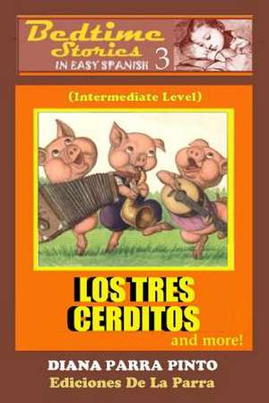 Bedtime Stories in Easy Spanish 3 de Diana Parra Pinto