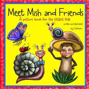 Meet Mish and Friends de C. Johnson