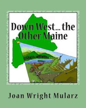 Down West... the Other Maine de Joan Wright Mularz