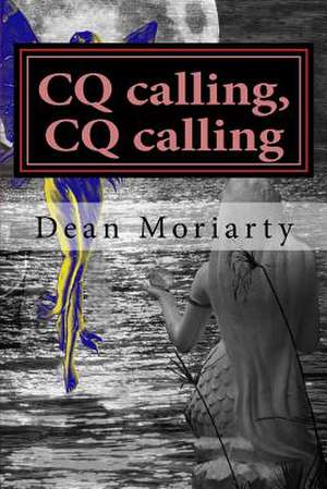 CQ Calling, CQ Calling de Dean Moriarty