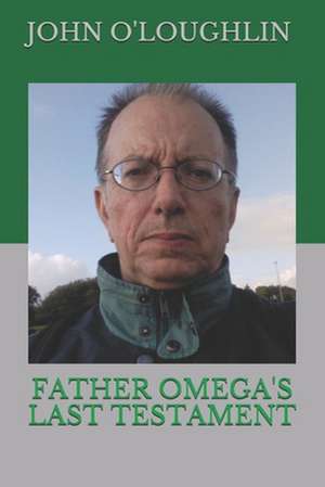 Father Omega's Last Testament de O'Loughlin, John J.