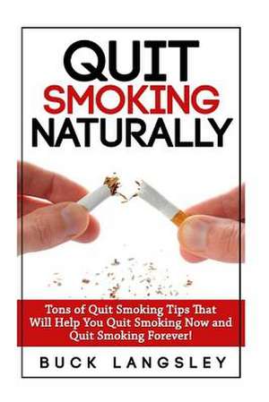 Quit Smoking Naturally de Buck Langsley