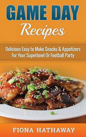 Game Day Recipes de Fion Hathaway