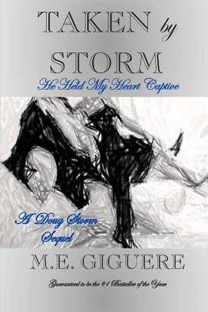 Taken by Storm de M. E. Giguere