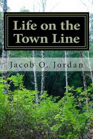 Life on the Town Line de Jacob O. Jordan