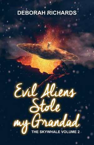 Evil Aliens Stole My Grandad de Deborah Richards