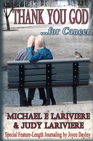 Thank You God for Cancer de Michael E. Lariviere