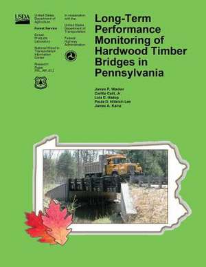 Long-Term Performance Monitoring of Hardwood Timber Bridges in Pennsylvania de United States Department of Agriculture