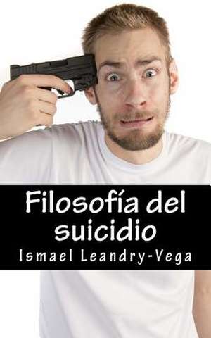 Filosofia del Suicidio de Ismael Leandry-Vega