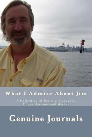 What I Admire about Jim de Genuine Journals