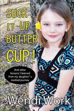 Suck It Up Buttercup de Wendi Work