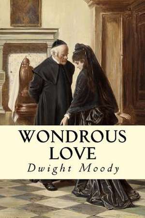 Wondrous Love de Dwight Moody