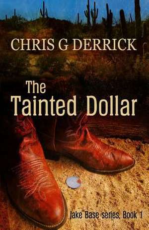 The Tainted Dollar de MR Chris G. Derrick