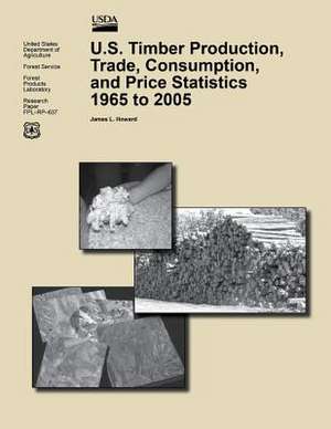 U.S. Timber Production, Trade, Consumption, and Price Statistics 1965 to 2005 de James L. Howard