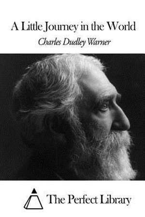 A Little Journey in the World de Charles Dudley Warner