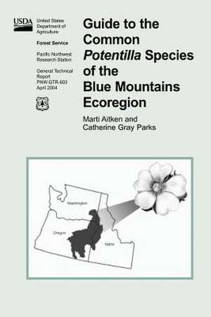 Guide to the Common Potentilla Species of the Blue Mountains Ecoregion de Forest S. U. S. Department of Agriculture