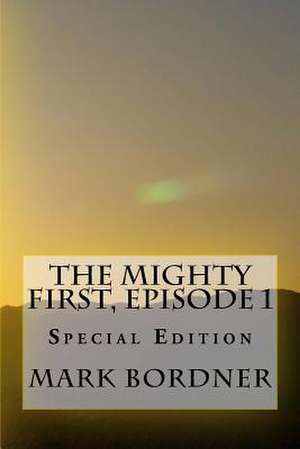 The Mighty First, Episode 1 de Mark Bordner