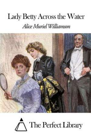 Lady Betty Across the Water de Williamson, Alice Muriel