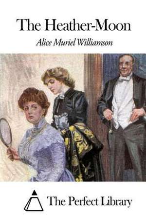 The Heather-Moon de Williamson, Alice Muriel