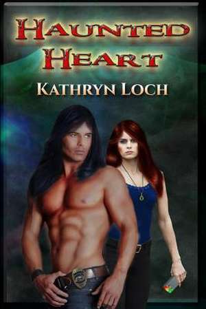 Haunted Heart de Kathryn Loch