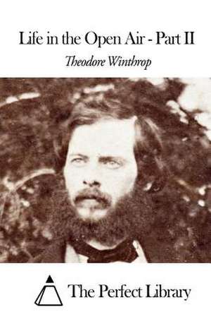 Life in the Open Air - Part II de Theodore Winthrop