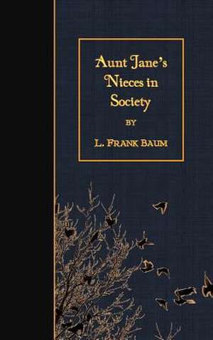 Aunt Jane's Nieces in Society de L. Frank Baum