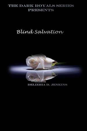 Blind Salvation de Delizhia Denise Jenkins