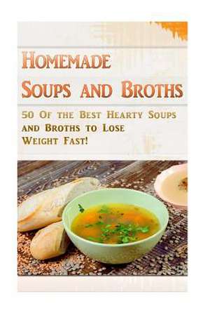 Homemade Soups and Broths de Kevin L. Kerr