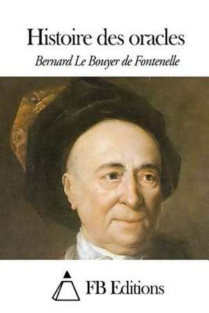 Histoire Des Oracles de Bernard Le Bouyer De Fontenelle