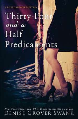 Thirty-Four and a Half Predicaments de Denise Grover Swank