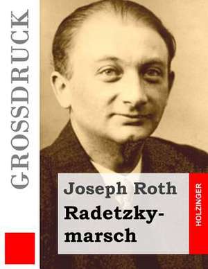 Radetzkymarsch (Grossdruck) de Joseph Roth