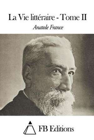 La Vie Litteraire - Tome II de Anatole France