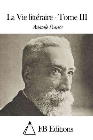 La Vie Litteraire - Tome III de Anatole France