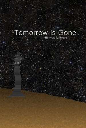 Tomorrow Is Gone de Huw Millward