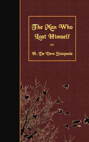 The Man Who Lost Himself de H. De Vere Stacpoole