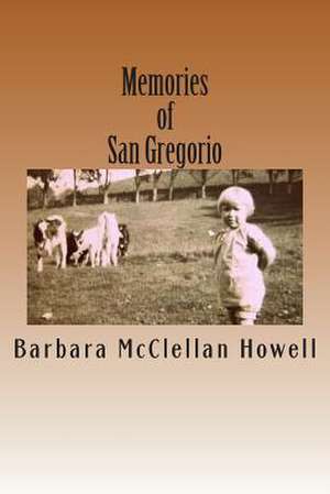 Memories of San Gregorio de Barbara McClellan Howell