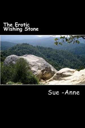 The Erotic Wishing Stone de Sue -Anne