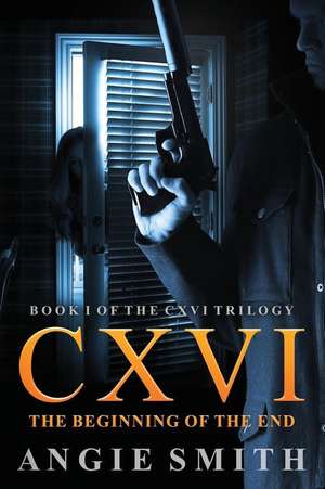 CXVI the Beginning of the End de Angie Smith