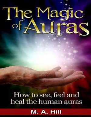 The Magic of Auras de M. a. Hill