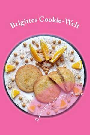 Brigittes Cookie-Welt de Brigitte Shams-Azar